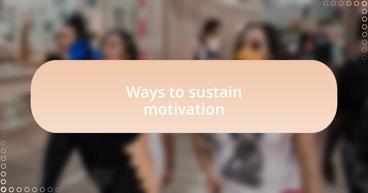 Ways to sustain motivation